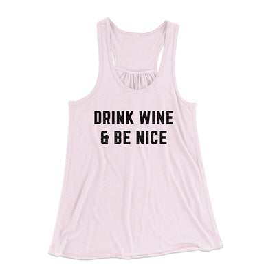 Drink Wine And Be Nice Women's Flowey Racerback Tank Top Soft Pink | Funny Shirt from Famous In Real Life