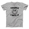 Thanks I Hate It Funny Men/Unisex T-Shirt Sport Grey | Funny Shirt from Famous In Real Life