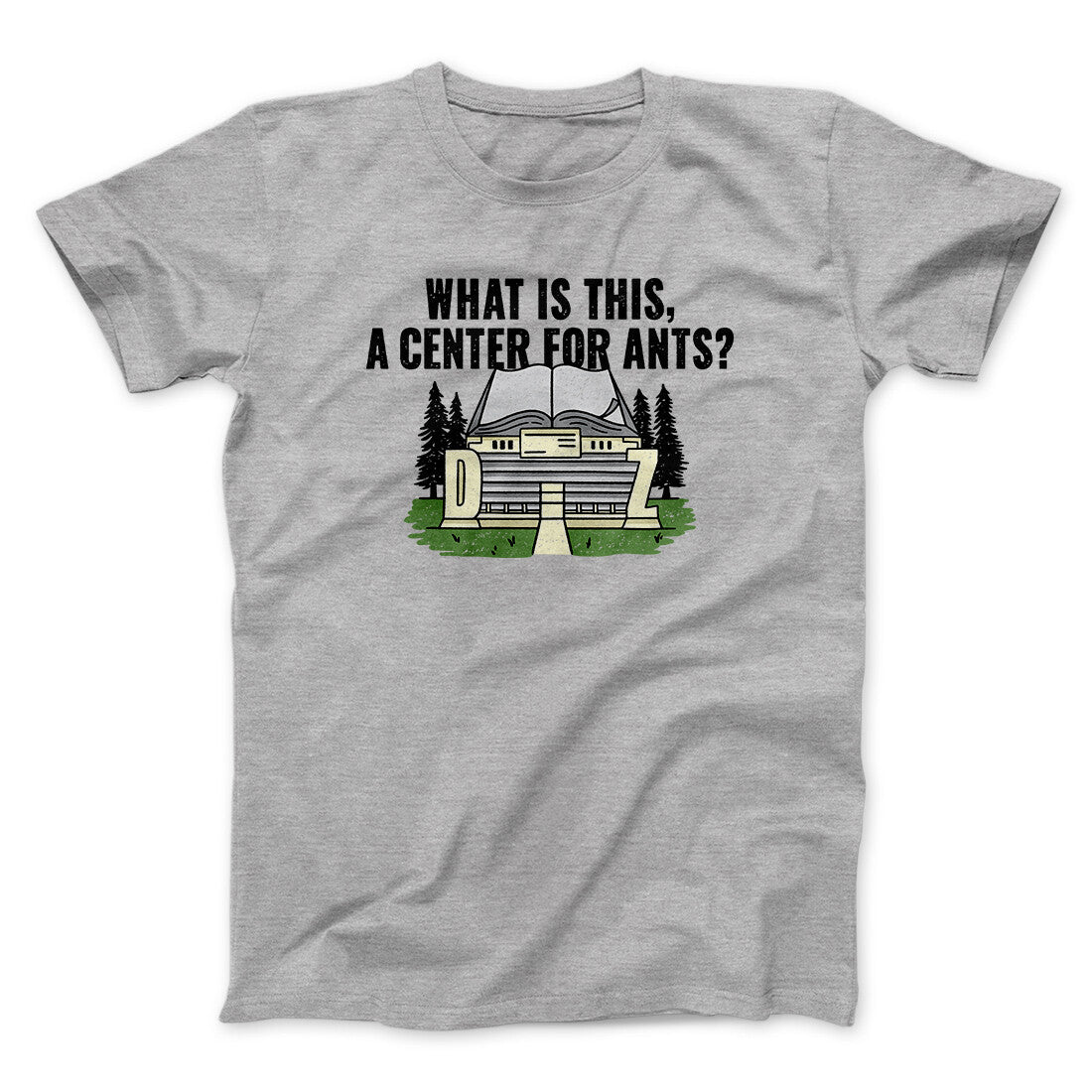 What Is This, A Center For Ants Funny Movie Men/Unisex T-Shirt Sport Grey | Funny Shirt from Famous In Real Life