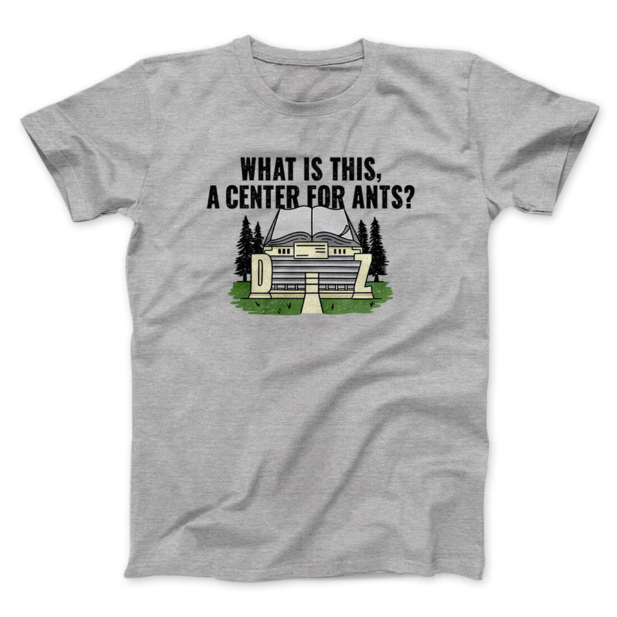 What Is This, A Center For Ants Funny Movie Men/Unisex T-Shirt Sport Grey | Funny Shirt from Famous In Real Life