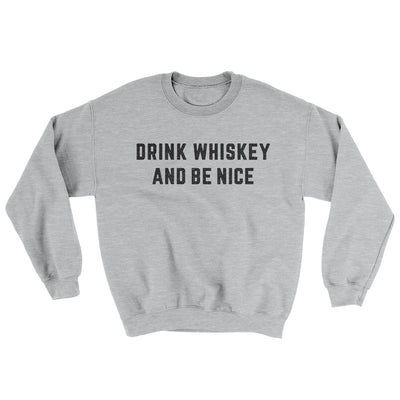 Drink Whiskey And Be Nice Ugly Sweater Sport Grey | Funny Shirt from Famous In Real Life