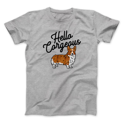Hello Corgeous Men/Unisex T-Shirt Sport Grey | Funny Shirt from Famous In Real Life