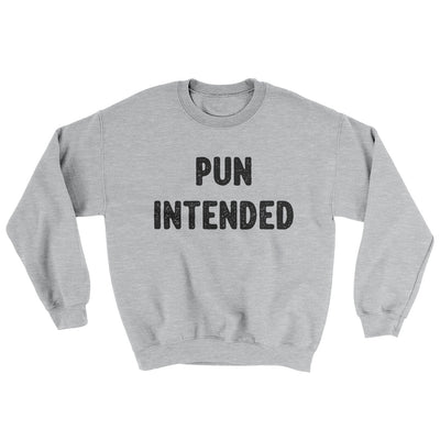 Pun Intended Ugly Sweater Sport Grey | Funny Shirt from Famous In Real Life