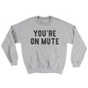 You’re On Mute Ugly Sweater Sport Grey | Funny Shirt from Famous In Real Life