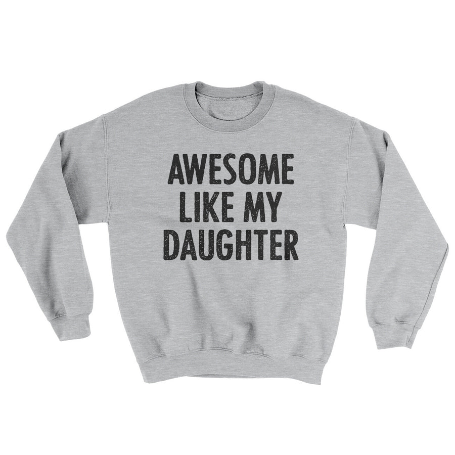 Awesome Like My Daughter Ugly Sweater | Funny Shirt from Famous In Real Life