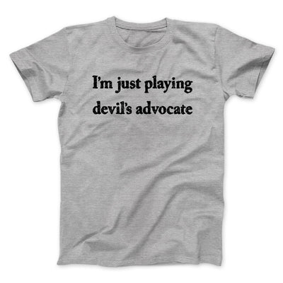 I’m Just Playing Devil’s Advocate Funny Men/Unisex T-Shirt Sport Grey | Funny Shirt from Famous In Real Life