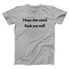 I Hope This Email Finds You Well Men/Unisex T-Shirt Sport Grey | Funny Shirt from Famous In Real Life