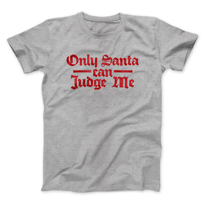 Only Santa Can Judge Me Men/Unisex T-Shirt Sport Grey | Funny Shirt from Famous In Real Life