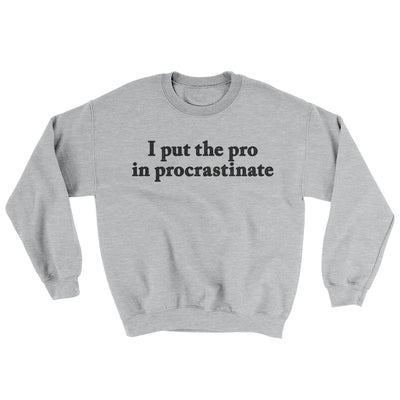 I Put The Pro In Procrastinate Ugly Sweater Sport Grey | Funny Shirt from Famous In Real Life