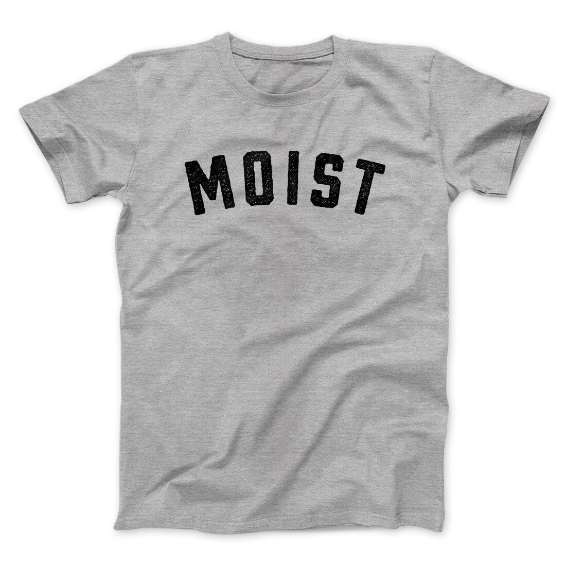 Moist Funny Men/Unisex T-Shirt | Funny Shirt from Famous In Real Life