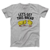 Let's Get This Bread Men/Unisex T-Shirt Sport Grey | Funny Shirt from Famous In Real Life