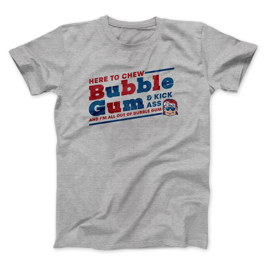 Here To Chew Bubble Gum Funny Movie Men/Unisex T-Shirt | Funny Shirt from Famous In Real Life