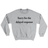 Sorry For The Delayed Response Ugly Sweater Sport Grey | Funny Shirt from Famous In Real Life