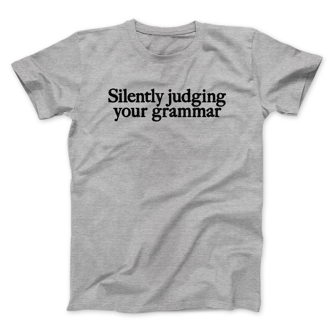 Silently Judging Your Grammar Funny Men/Unisex T-Shirt Sport Grey | Funny Shirt from Famous In Real Life