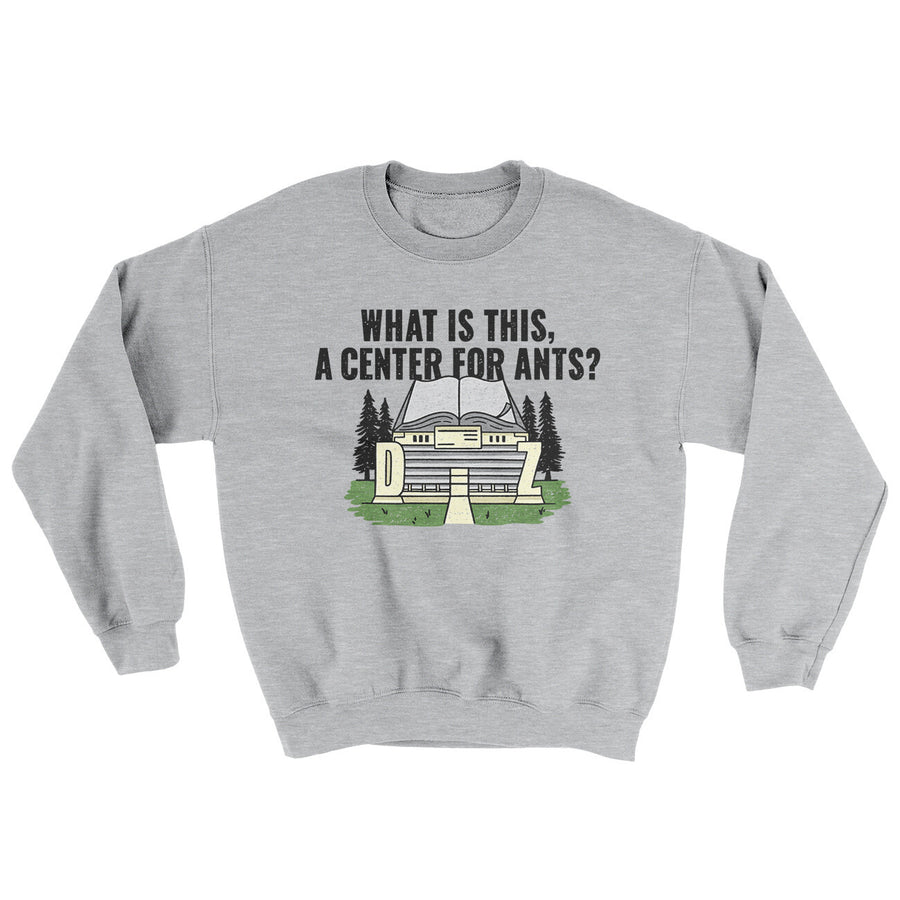 What Is This, A Center For Ants Ugly Sweater | Funny Shirt from Famous In Real Life