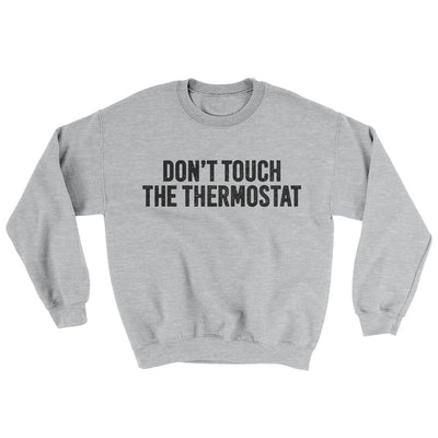 Don't Touch The Thermostat Ugly Sweater Sport Grey | Funny Shirt from Famous In Real Life
