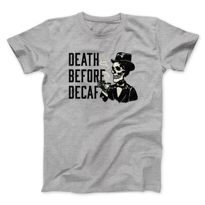 Death Before Decaf Men/Unisex T-Shirt Sport Grey | Funny Shirt from Famous In Real Life