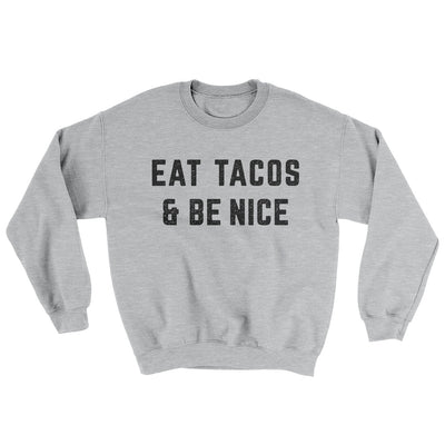 Eat Tacos And Be Nice Ugly Sweater Sport Grey | Funny Shirt from Famous In Real Life