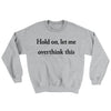 Hold On Let Me Overthink This Ugly Sweater Sport Grey | Funny Shirt from Famous In Real Life