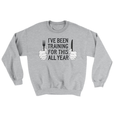 Ive Been Training For This All Year Ugly Sweater Sport Grey | Funny Shirt from Famous In Real Life