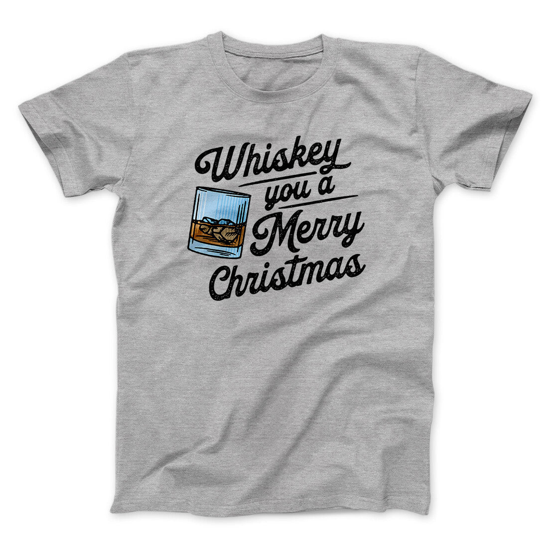 Whiskey You A Merry Christmas Men/Unisex T-Shirt | Funny Shirt from Famous In Real Life