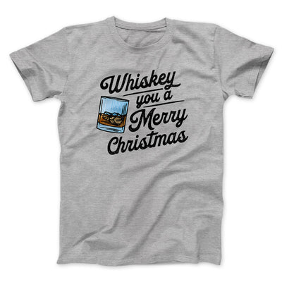 Whiskey You A Merry Christmas Men/Unisex T-Shirt Sport Grey | Funny Shirt from Famous In Real Life
