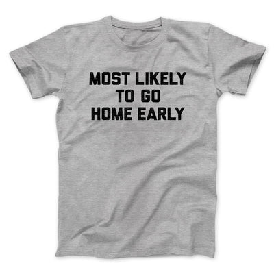 Most Likely To Leave Early Funny Men/Unisex T-Shirt Sport Grey | Funny Shirt from Famous In Real Life