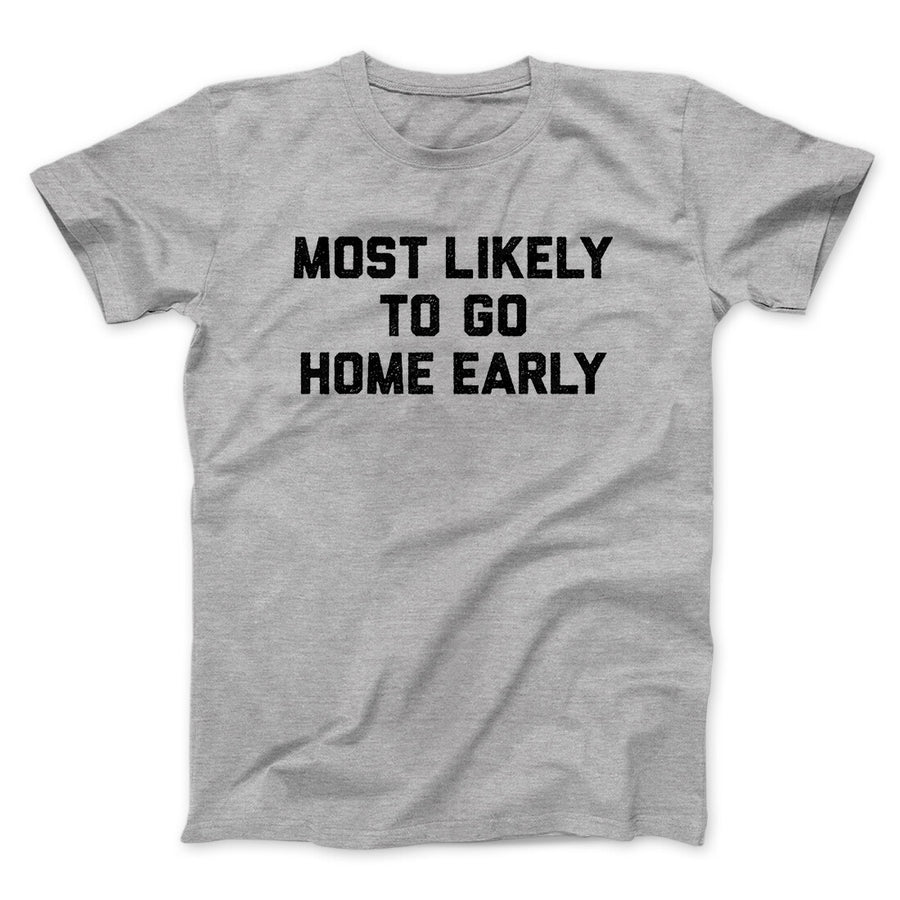 Most Likely To Leave Early Funny Men/Unisex T-Shirt Sport Grey | Funny Shirt from Famous In Real Life