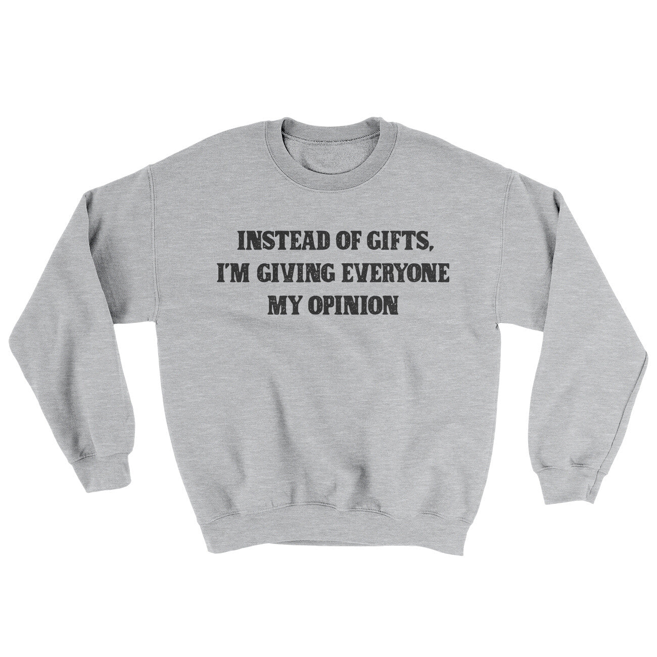 Instead Of Gifts I’m Giving Everyone My Opinion Ugly Sweater | Funny Shirt from Famous In Real Life