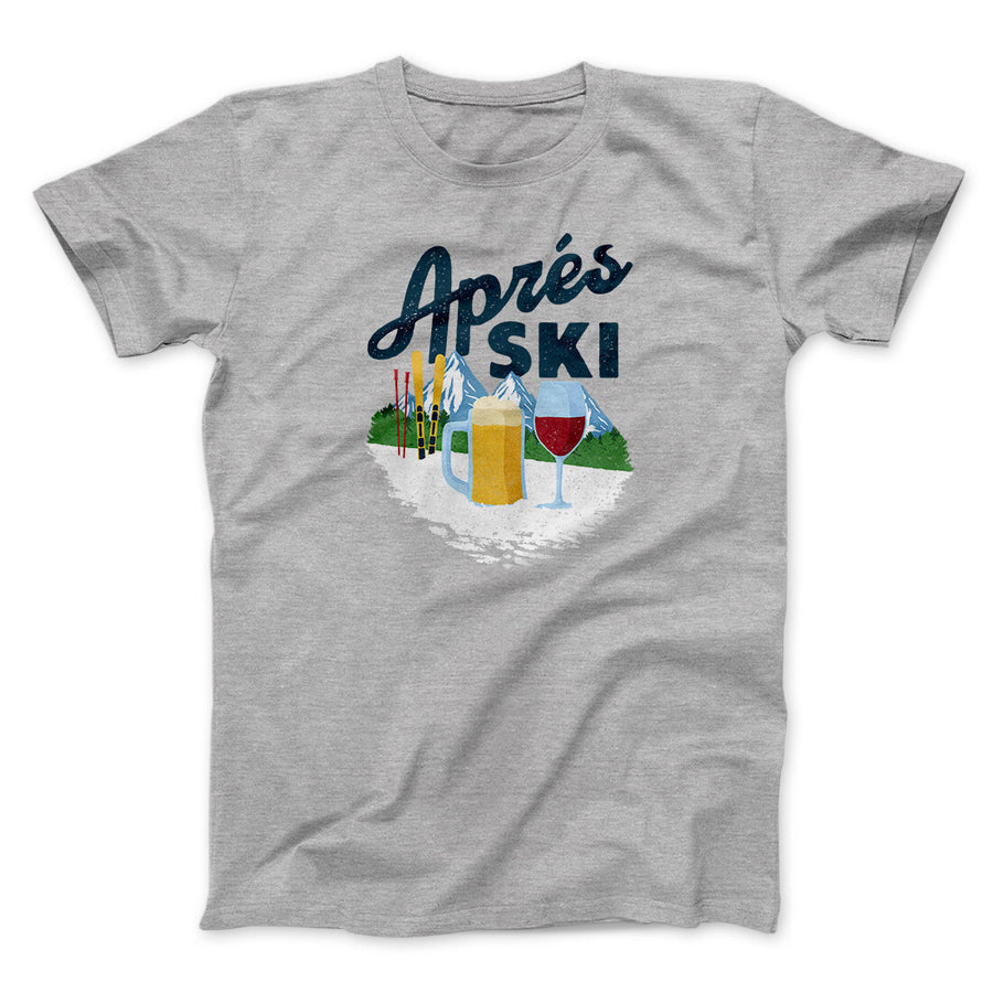 Aprés Ski Men/Unisex T-Shirt | Funny Shirt from Famous In Real Life