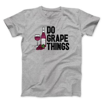 Do Grape Things Men/Unisex T-Shirt Sport Grey | Funny Shirt from Famous In Real Life