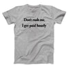 Don’t Rush Me I Get Paid Hourly Funny Men/Unisex T-Shirt Sport Grey | Funny Shirt from Famous In Real Life
