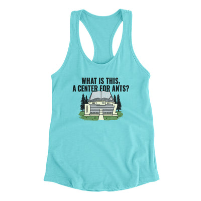 What Is This, A Center For Ants Women's Racerback Tank Tahiti Blue | Funny Shirt from Famous In Real Life