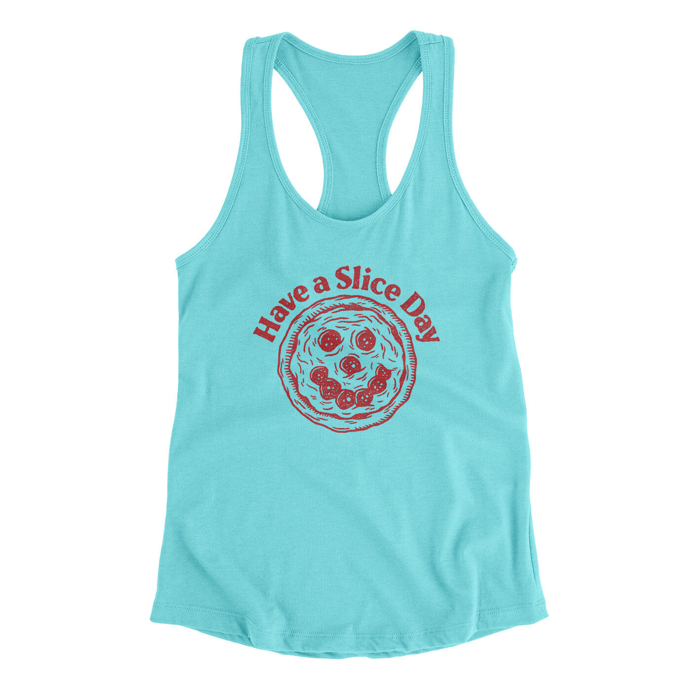 Have A Slice Day Women's Racerback Tank | Funny Shirt from Famous In Real Life
