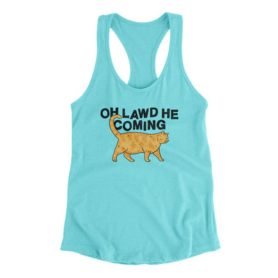 Oh Lawd He Coming Women's Racerback Tank Tahiti Blue | Funny Shirt from Famous In Real Life