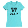 Mind If I Do A J Women's T-Shirt Tahiti Blue | Funny Shirt from Famous In Real Life