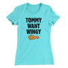 Tommy Want Wingy Women's T-Shirt Tahiti Blue | Funny Shirt from Famous In Real Life