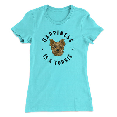 Happiness Is A Yorkie Women's T-Shirt Tahiti Blue | Funny Shirt from Famous In Real Life