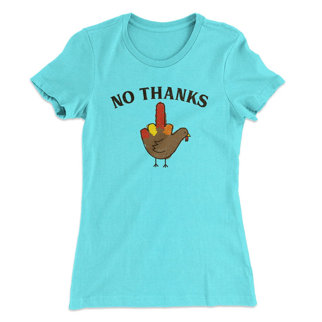 No Thanks Funny Thanksgiving Women's T-Shirt | Funny Shirt from Famous In Real Life