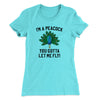 I'm A Peacock You Gotta Let Me Fly Women's T-Shirt Tahiti Blue | Funny Shirt from Famous In Real Life