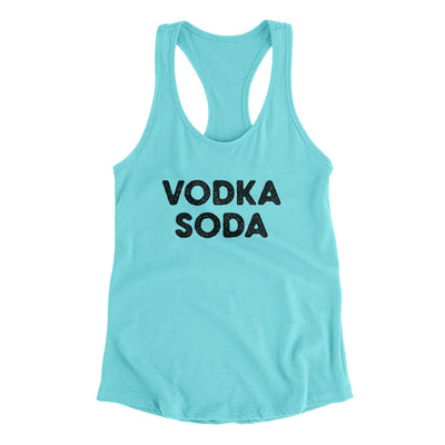 Vodka Soda Women's Racerback Tank Tahiti Blue | Funny Shirt from Famous In Real Life