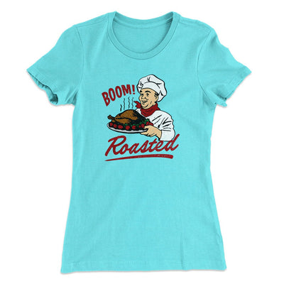 Boom Roasted Funny Thanksgiving Women's T-Shirt Tahiti Blue | Funny Shirt from Famous In Real Life
