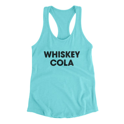 Whiskey Cola Women's Racerback Tank Tahiti Blue | Funny Shirt from Famous In Real Life