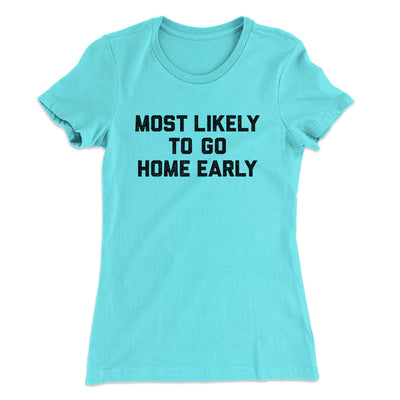 Most Likely To Leave Early Funny Women's T-Shirt Tahiti Blue | Funny Shirt from Famous In Real Life