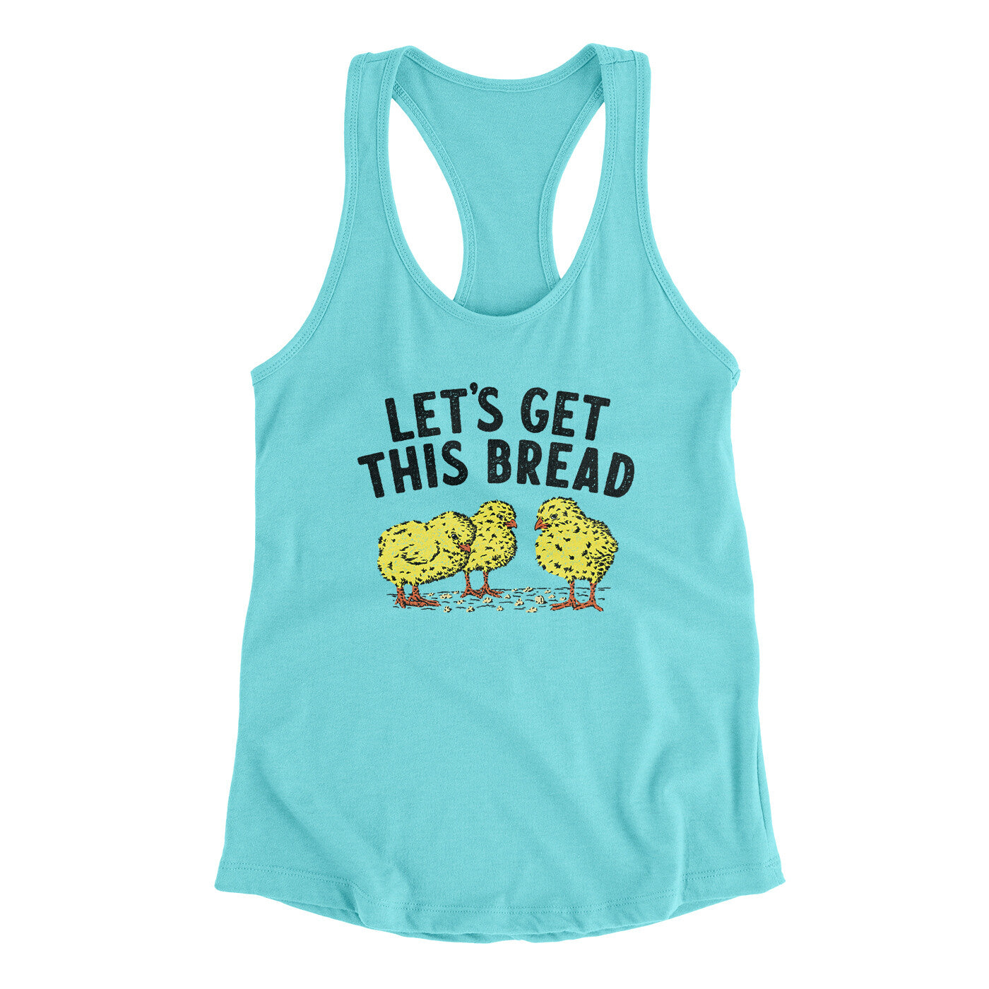 Let's Get This Bread Funny Women's Racerback Tank | Funny Shirt from Famous In Real Life