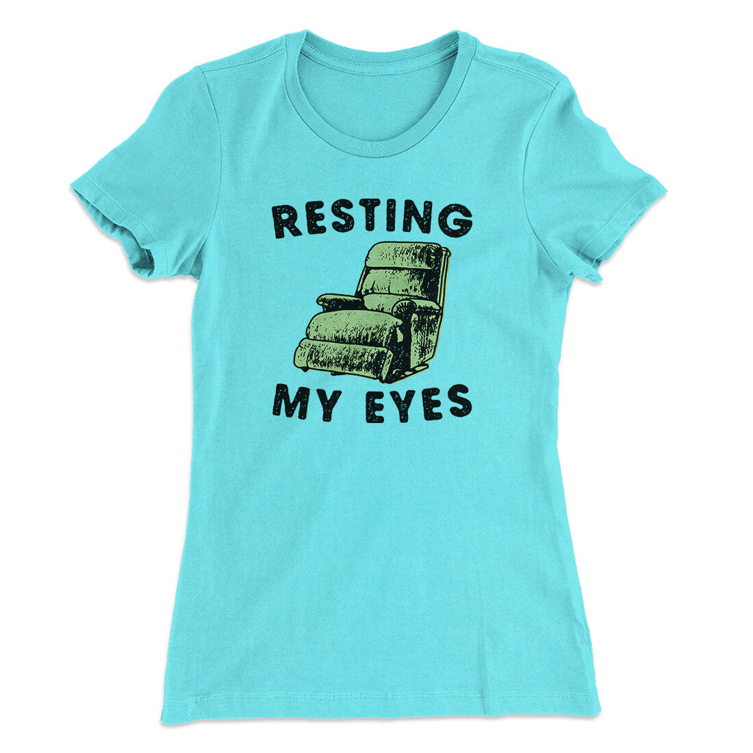 Resting My Eyes Funny Women's T-Shirt | Funny Shirt from Famous In Real Life