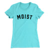 Moist Funny Women's T-Shirt Tahiti Blue | Funny Shirt from Famous In Real Life