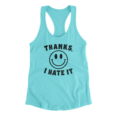 Thanks I Hate It Funny Women's Racerback Tank Tahiti Blue | Funny Shirt from Famous In Real Life