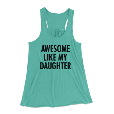 Awesome Like My Daughter Funny Women's Flowey Racerback Tank Top Teal | Funny Shirt from Famous In Real Life