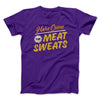 Here Come The Meat Sweats Men/Unisex T-Shirt Team Purple | Funny Shirt from Famous In Real Life